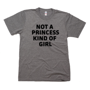 Not a Princess Kind of Girl